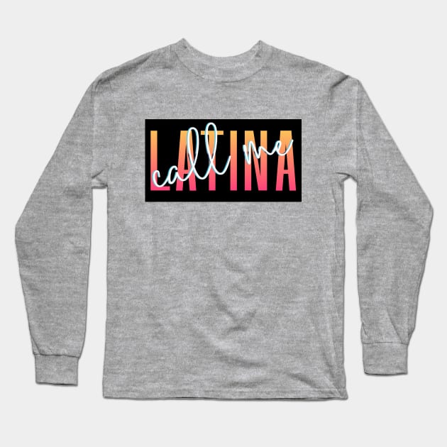 Call Me Latina '80s Retro Metallic Gradient Signature Font Design Black Background - see my store for the other versions! Long Sleeve T-Shirt by anonopinion